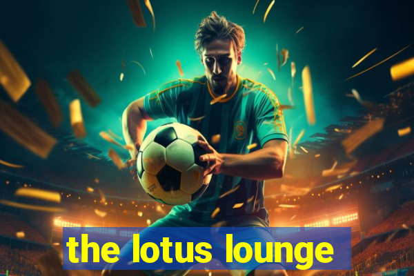 the lotus lounge